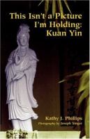 This isn't a picture I'm holding : Kuan Yin /