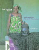 Representing woman : Sande masquerades of the Mende of Sierra Leone /