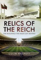 Relics of the Reich the buildings the Nazis left behind /