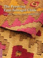 The Peruvian four-selvaged cloth : ancient threads/new directions /