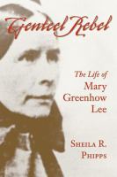 Genteel Rebel The Life of Mary Greenhow Lee /