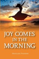 Joy comes in the morning /