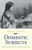 Domestic subjects : gender, citizenship, and law in Native American literature /