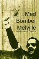 Mad Bomber Melville.