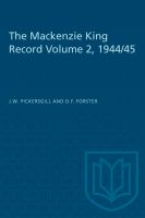 The Mackenzie King Record Volume 2, 1944/45 /