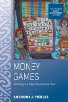 Money games : gambling in a Papua New Guinea town /