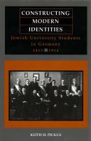 Constructing Modern Identities : Jewish University Students in Germany, 1815-1914 /