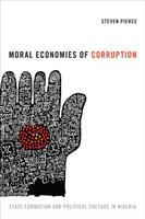 Moral economies of corruption : state formation & political culture in Nigeria /