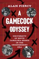 A gamecock odyssey : University of South Carolina sports in the independent era /