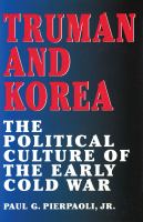 Truman and Korea the political culture of the early cold war /