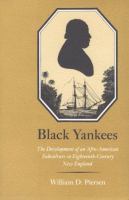 Black Yankees : the development of an Afro-American subculture in eighteenth-century New England /