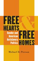 Free hearts and free homes gender and American antislavery politics /