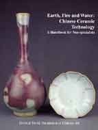 Earth, fire and water : Chinese ceramic technology : a handbook for non-specialists /