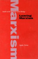 Leaving Marxism : studies in the dissolution of an ideology /