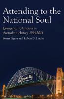 Attending to the national soul evangelical Christians in Australian history 1914-2014. Volume II of The fountain of public prosperity /