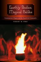 Earthly bodies, magical selves : contemporary pagans and the search for community /