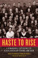 Haste to rise a remarkable experience of Black education during Jim Crow /