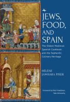 Jews, food, and Spain the oldest medieval Spanish cookbook and the Sephardic culinary heritage /