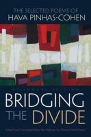 Bridging the divide : the selected poems of Hava Pinhas-Cohen /