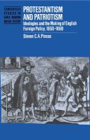 Protestantism and patriotism : ideologies and the making of English foreign policy, 1650-1668 /