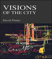 Visions of the city : utopianism, power and politics in twentieth-century urbanism /