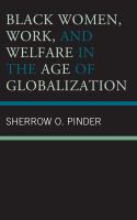 Black Women, Work, and Welfare in the Age of Globalization.