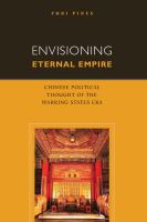 Envisioning eternal empire : Chinese political thought of the Warring States era /