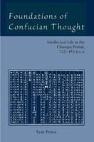 Foundations of Confucian thought : intellectual life in the Chunqiu period (722-453 B.C.E.) /