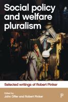 Social policy and welfare pluralism : selected writings of Robert Pinker /