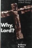 Why, Lord? : suffering and evil in Black theology /