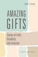 Amazing gifts stories of faith, disability, and inclusion /