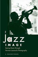 The Jazz Image : Seeing Music through Herman Leonard's Photography.