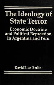 The ideology of state terror : economic doctrine and political repression in Argentina and Peru /