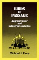 Birds of passage : migrant labor and industrial societies /