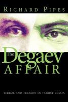 The Degaev affair : terror and treason in Tsarist Russia /