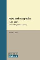 Rape in the republic, 1609-1725 formulating Dutch identity /