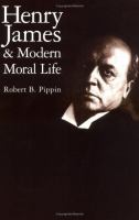 Henry James and modern moral life /