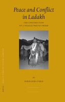 Peace and Conflict in Ladakh : The Construction of a Fragile Web of Order.