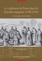 Le confesseur du Prince dans les Pays-Bas espagnols (1598-1659) : une fonction, des individus /