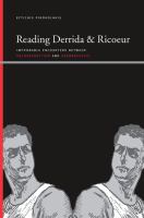 Reading Derrida and Ricoeur : Improbable Encounters Between Deconstruction and Hermeneutics.