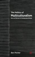 The politics of multiculturalism race and racism in contemporary Britain /