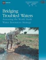 Bridging troubled waters assessing the World Bank water resources strategy /