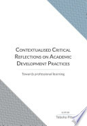 Contextualised Critical Reflections on Academic Development Practices : Towards Professional Learning.