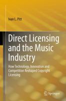 Direct Licensing and the Music Industry How Technology, Innovation and Competition Reshaped Copyright Licensing /