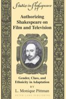 Authorizing Shakespeare on film and television : gender, class, and ethnicity in adaptation /