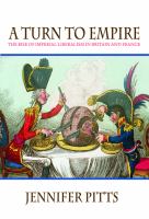 A Turn to Empire : The Rise of Imperial Liberalism in Britain and France.