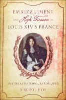 Embezzlement and high treason in Louis XIV's France : the trial of Nicolas Fouquet /