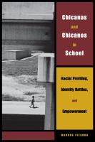 Chicanas and Chicanos in school racial profiling, identity battles, and empowerment /