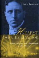 Hearst over Hollywood : power, passion, and propaganda in the movies /