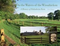 On the waters of the Wissahickon : a history of Erdenheim Farm /